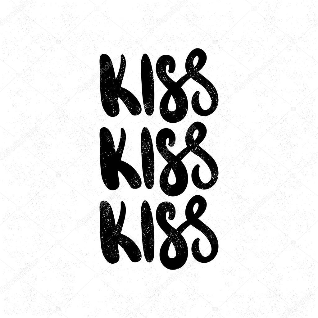 Kiss. Kiss. Kiss. Black, white lettering