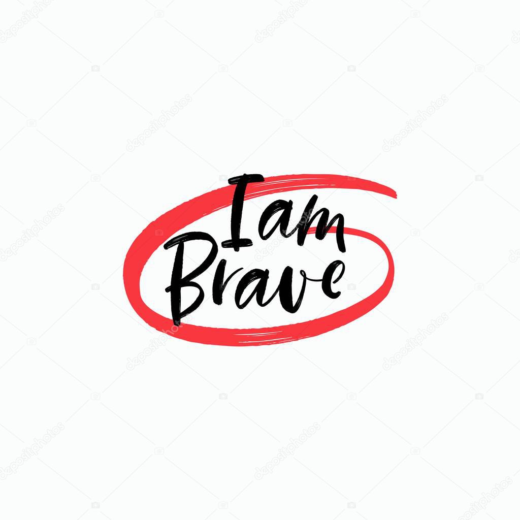 I am Brave hand drawn lettering