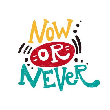 Şimdi ya da asla. Çok renkli harfler.