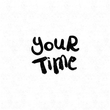 Senin zamanın. Siyah ve beyaz yazı