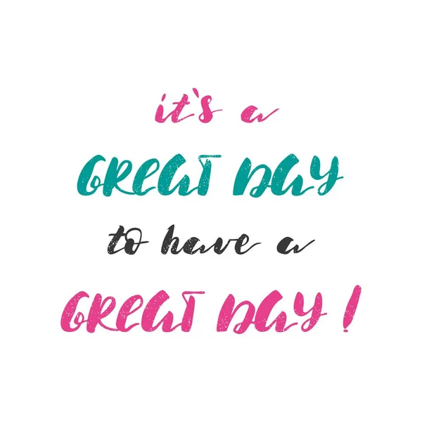 It's a great day to have a great day. — Stock Vector