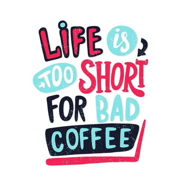 Das Leben ist zu kurz für schlechten Kaffee — Stockvektor