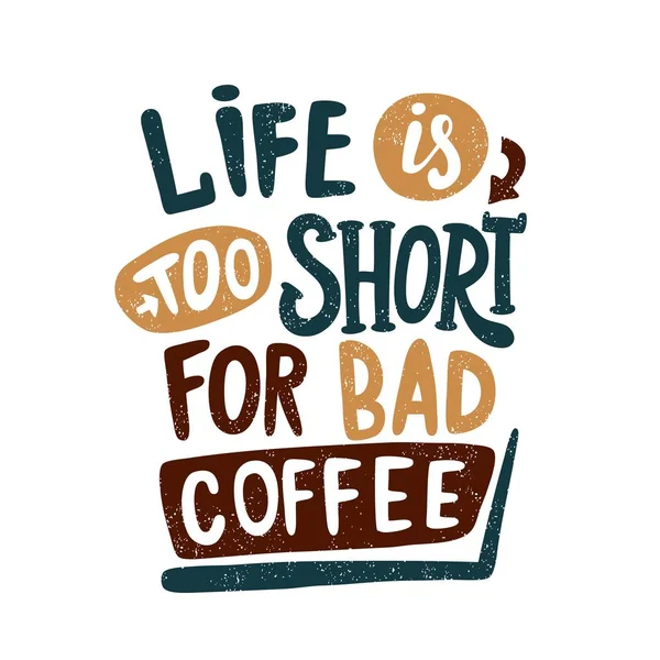 Het leven is te kort is voor slechte koffie — Stockvector