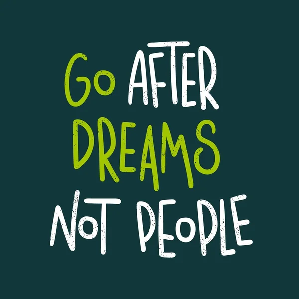 Go after dreams, not people — Stock Vector