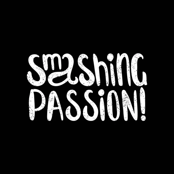 Smashing passion lettering — Stock Vector