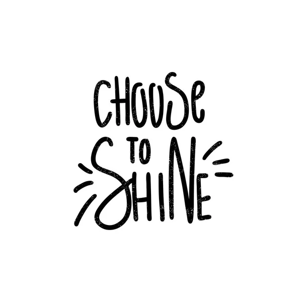 Choose to shine. Black, white lettering — Stock Vector