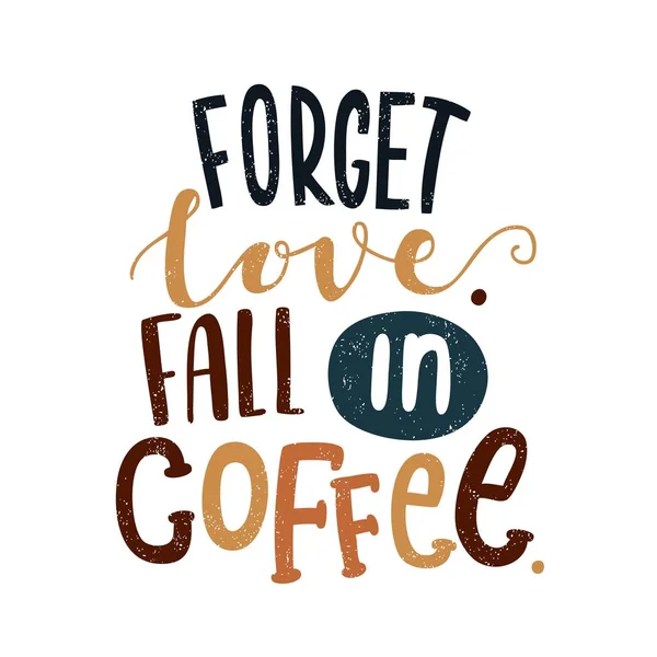 Vergessen Sie die Liebe. Kaffeefall — Stockvektor