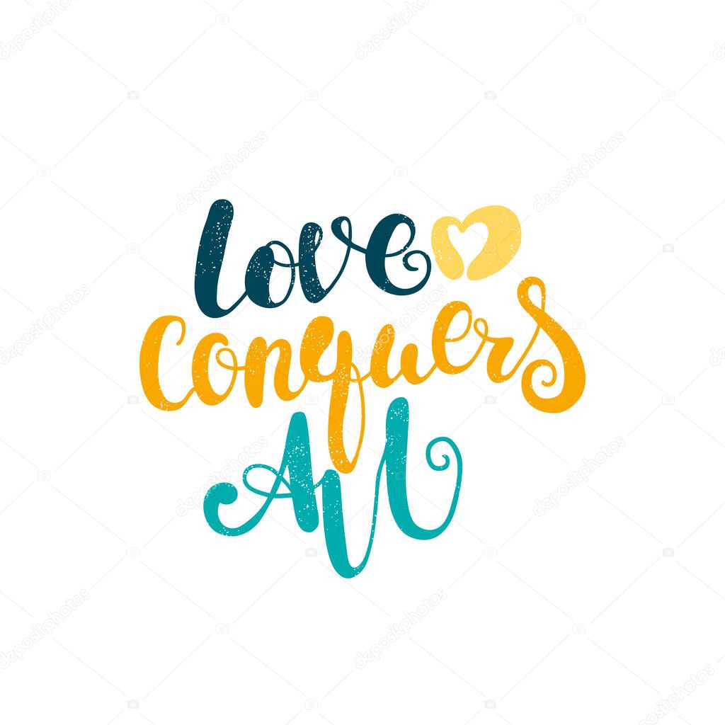 Love conquers all. lettering
