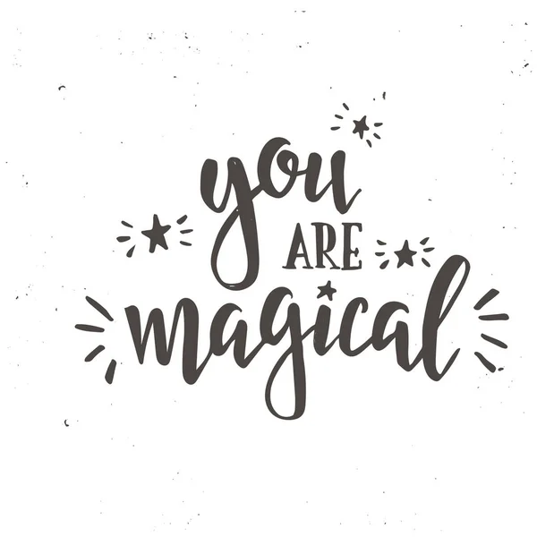Te vagy a mágikus. Inspiráló vektor kézzel rajzolt tipográfia poszter. — Stock Vector