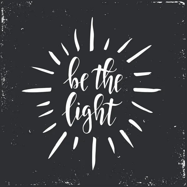 Be the light. Inspirational vector Hand drawn typography poster. — Stock Vector