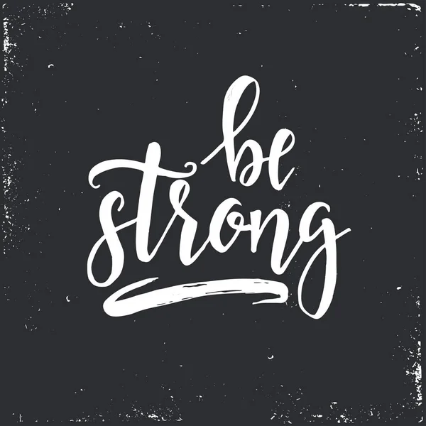 Be strong. Inspirational vector Hand drawn typography poster. — Stock Vector