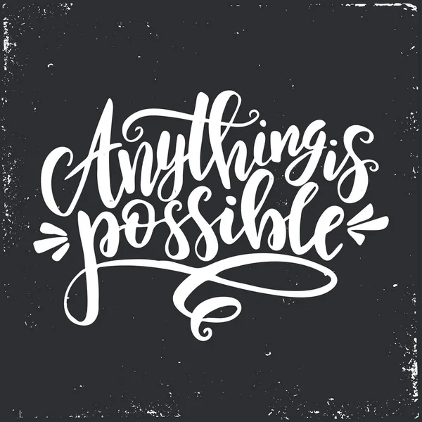 Tout est possible. Vecteur inspirant Affiche typographique dessinée à la main. T-shirt design calligraphique . — Image vectorielle