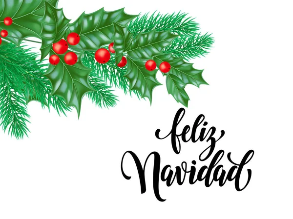 Feliz navidad spanisch frohe Weihnachten Urlaub handgezeichnet Kalligraphie Text für Grußkarte von Stechpalmenkranz Dekoration und Weihnachtsbaum Zweig. Vektor-Hintergrund-Design-Vorlage für die Wintersaison — Stockvektor