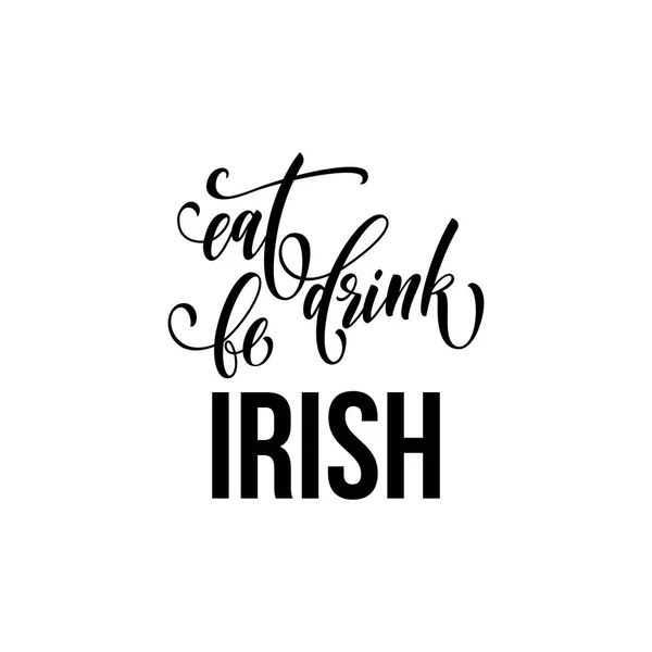 アイルランドの伝統的な祝祭休日の St パトリック日テキスト。白い背景の上のアイルランドのお祝いグリーティング カードのハッピー聖パトリックの日の食べる、飲む、アイルランドが書道文字をベクトルします。 — ストックベクタ