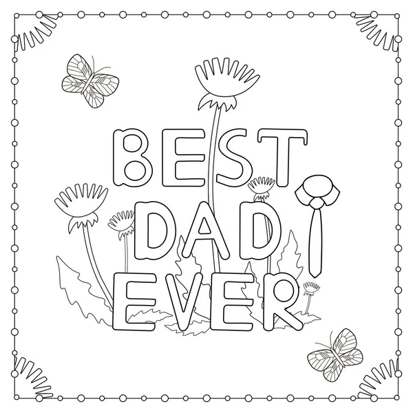A página de coloração com o texto desenhado à mão "Melhor pai de sempre", flores , —  Vetores de Stock