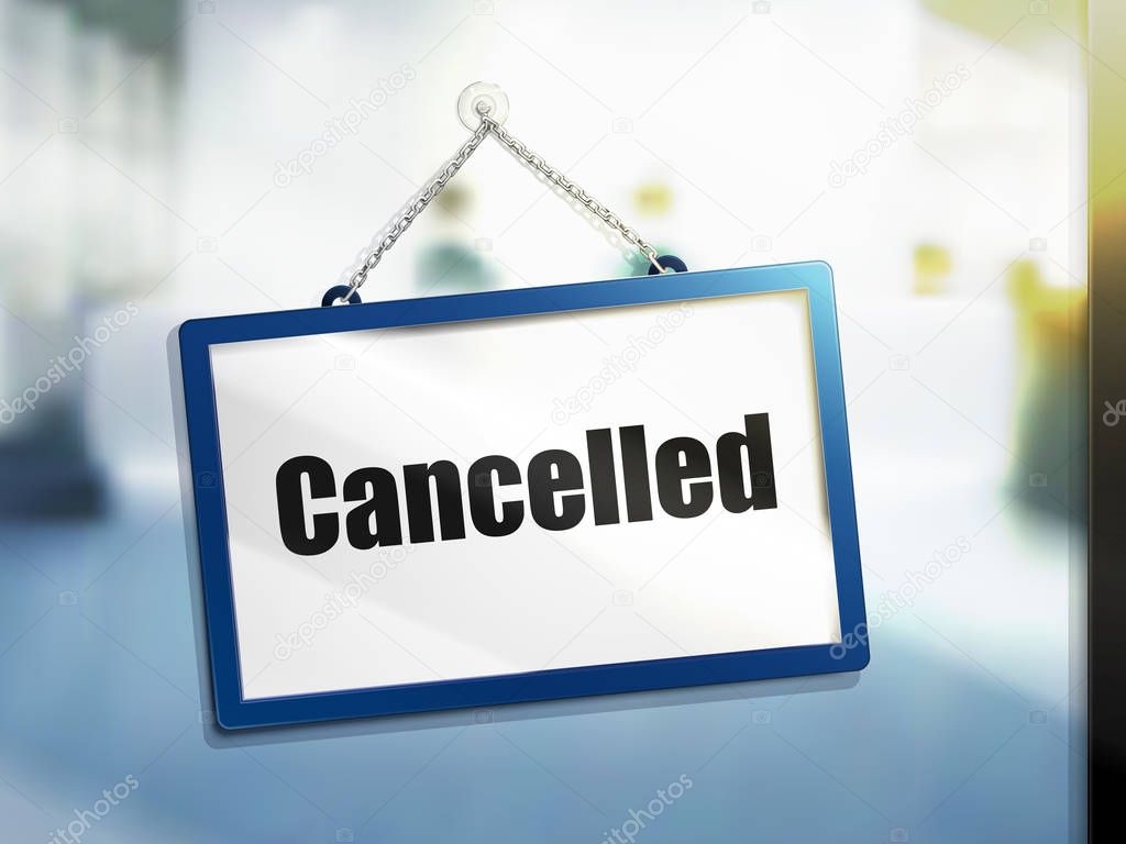 cancelled text on hanging sign, isolated bright blur background, 3d illustration