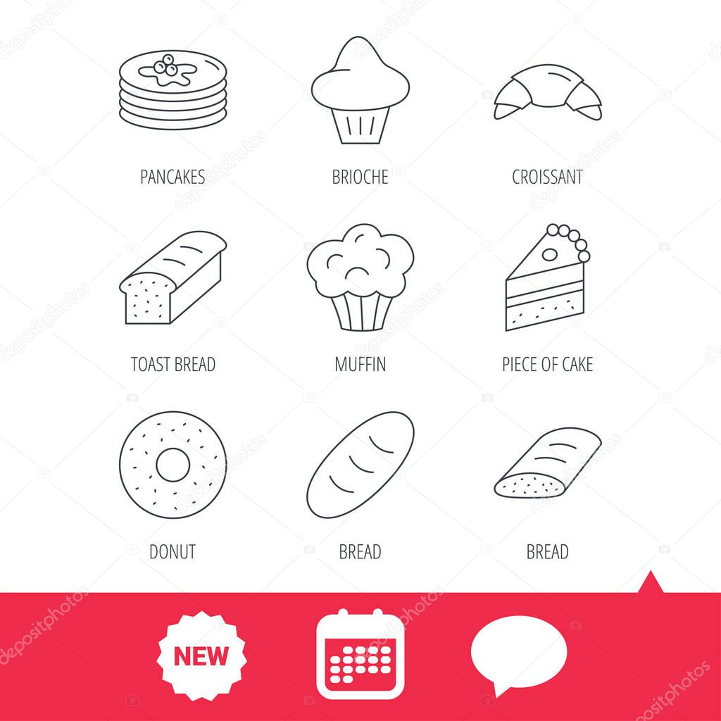 Croissant, cake and bread icons. Muffin, brioche and sweet donut linear signs. Pancakes with syrup flat line icons. New tag, speech bubble and calendar web icons. Vector