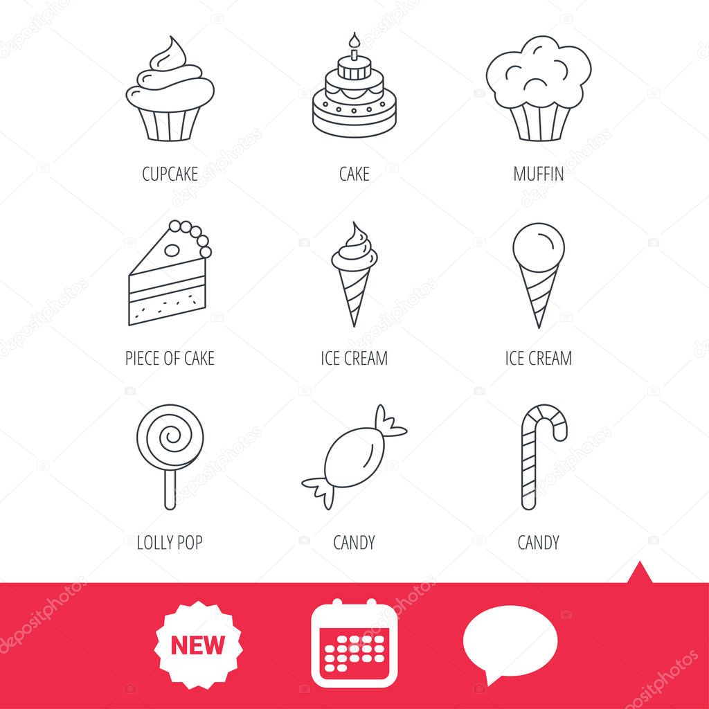 Cake, candy and muffin icons. Cupcake, ice cream and lolly pop linear signs. Piece of cake icon. New tag, speech bubble and calendar web icons. Vector