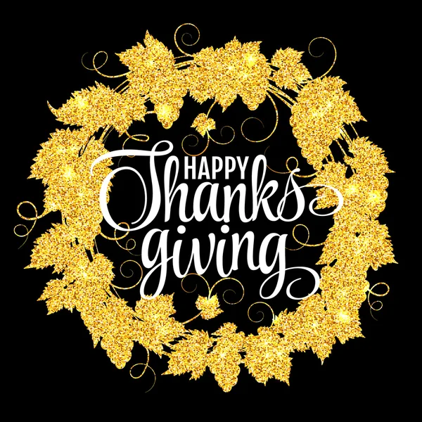 Buon Giorno del Ringraziamento, rendere grazie, autunno oro glitter design. Manifesti tipografici con sagoma e testo a corona dorata. Illustrazione vettoriale EPS10 — Vettoriale Stock