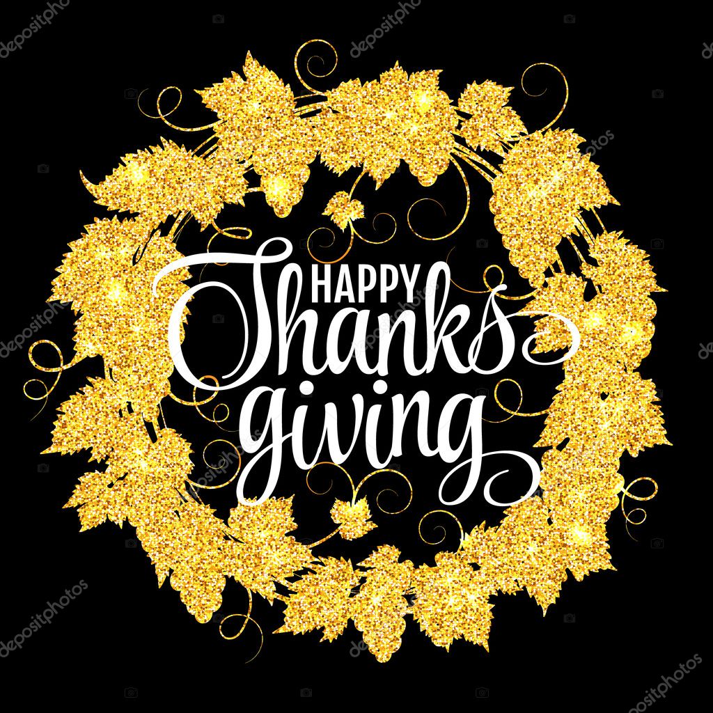 感謝祭おめでとう 感謝 秋の金のキラキラデザインを与えます 金色のグラップリースシルエットとテキストを持つタイポグラフィポスター ベクトルイラスト Eps10 ストックベクター C Leezarius