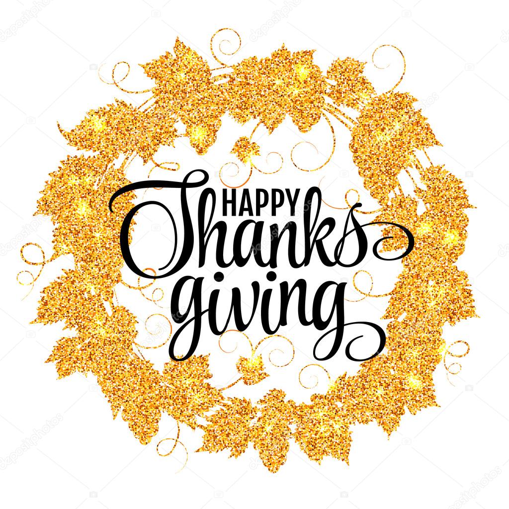 Happy Thanksgiving Day, give thanks, autumn gold glitter design. Typography posters with golden grap wreath silhouette and text. Vector illustration EPS10