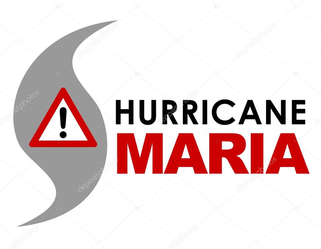 An illustration of Hurricane Maria with text and Warning Sign. Hurricane Maria is a storm that formed in September 2017 in the Caribbean.
