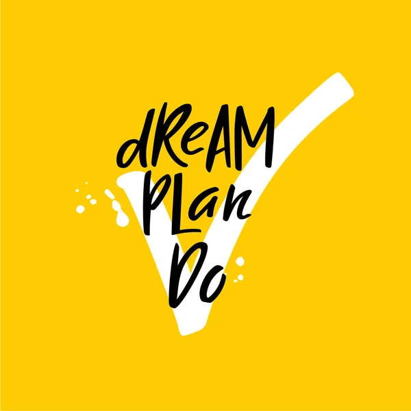 Traum Plan tun Motivationsplakat. helle Vektorillustration mit Schriftzug Stockvektor