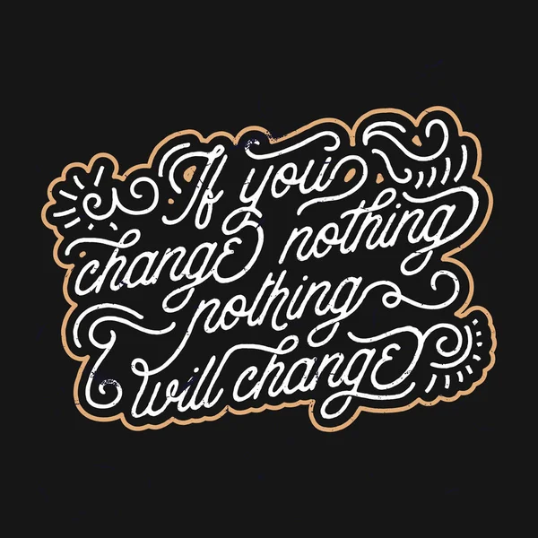 Jeśli zmienisz nic, nic nie zmieni - vintage Typografia retro — Wektor stockowy