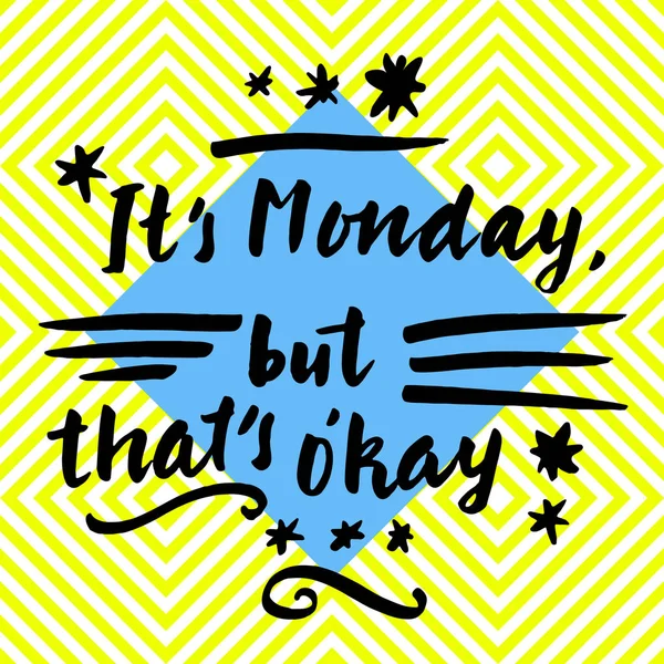 Pazartesi oldu ama bu O'kay