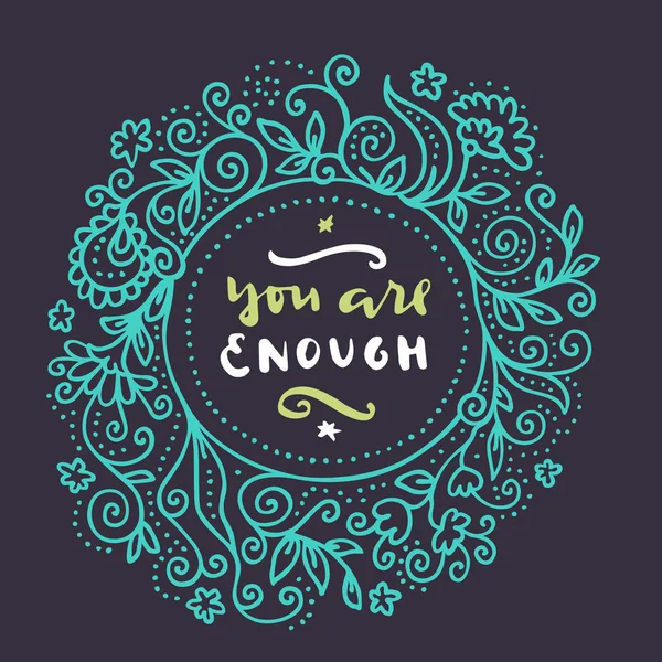 Sen yeterlidir. El yazılı alıntı. Poster bir el ile yazı hipster Sevgililer günü el çiçek çelenk retro tarzında çekilmiş. Vektör çizim