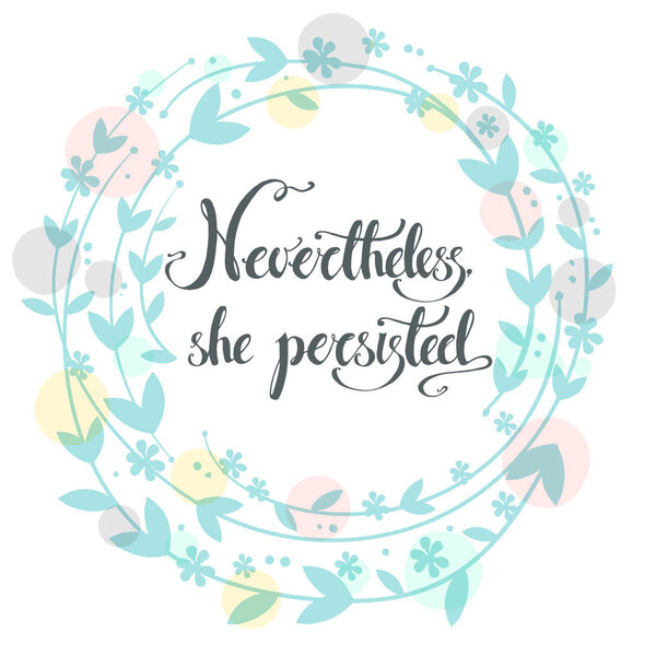 Nevertheless, she persisted lettering