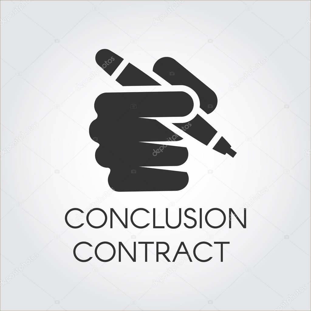 Black flat icon of human hand holding pen. Conclusion contract, signing documents, authorizing, approving business transaction concept. Vector logo