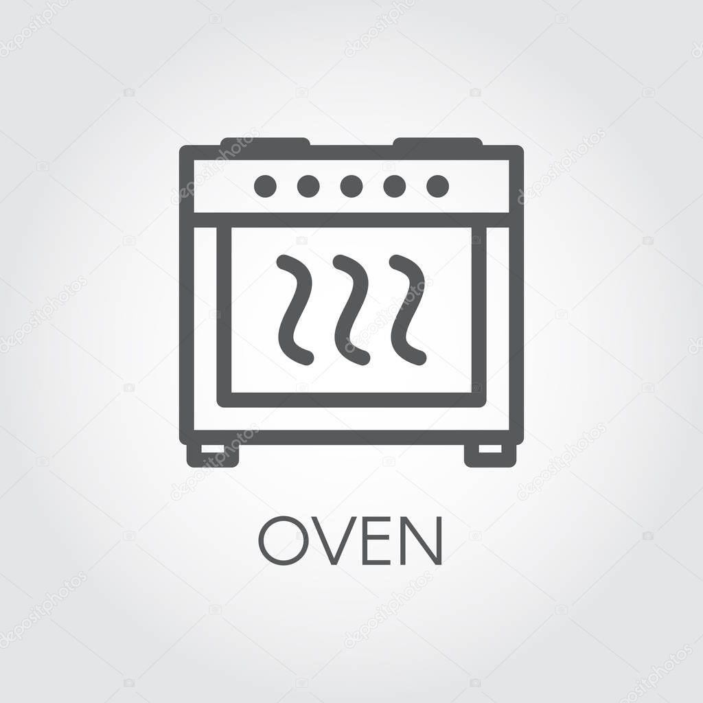 Simple linear icon of oven. Cooking equipment graphic label. Symbol or button for kitchen interior design, catalogues stores, culinary recipes and other design needs. Vector illustration