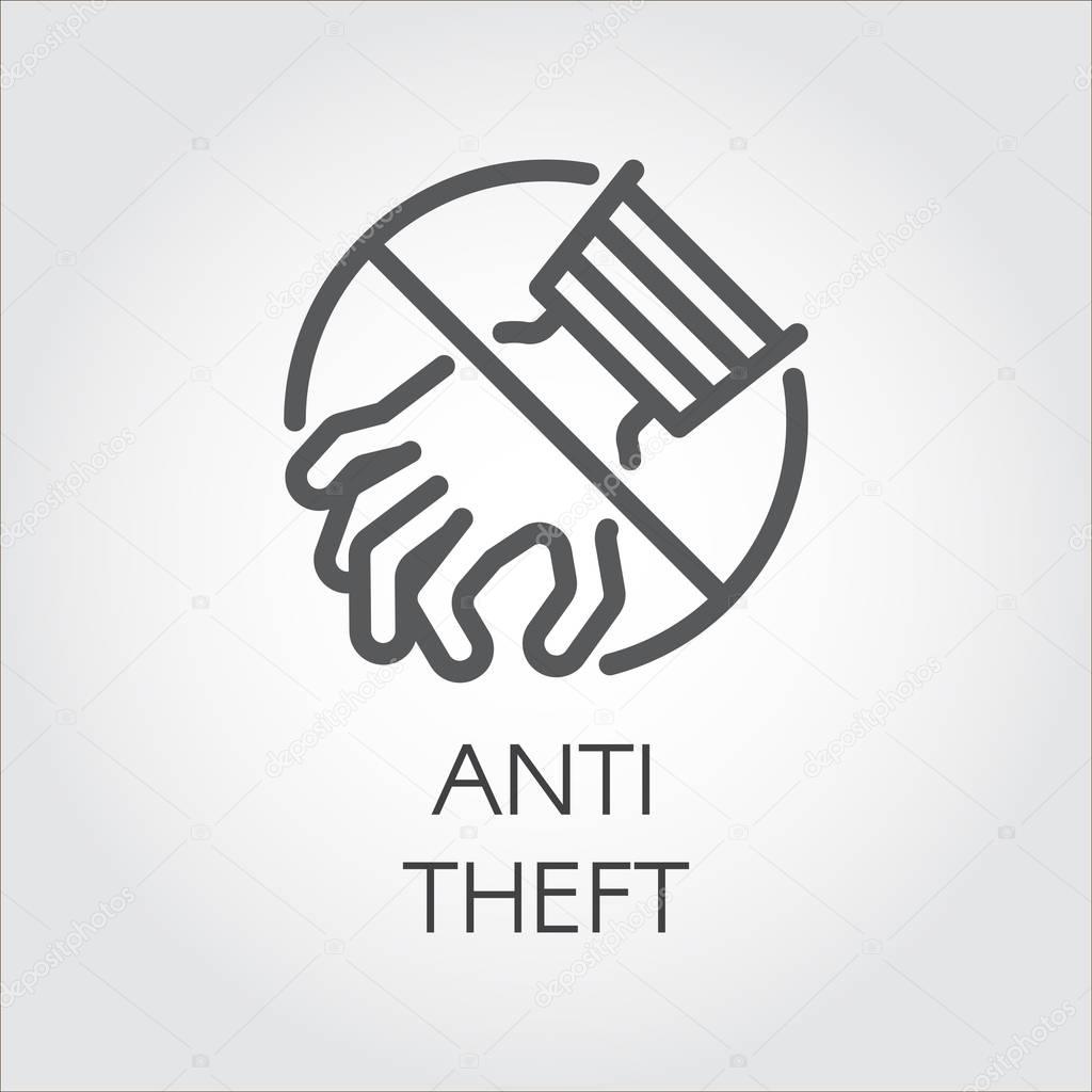 Anti theft icon drawing in line style. Stop feeders, thieves, burglars concept outline label. Crossed out sign of hand. Security button, protection symbol against criminal attacks. Vector illustration