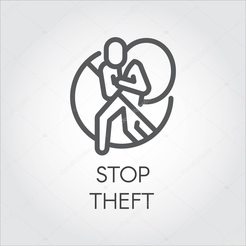 Stop theft line icon. Graphic label against the theft of things, piracy, hacking, information and personal property. Symbol of abstract human silhouettes with bag on back and stop sign. Vector