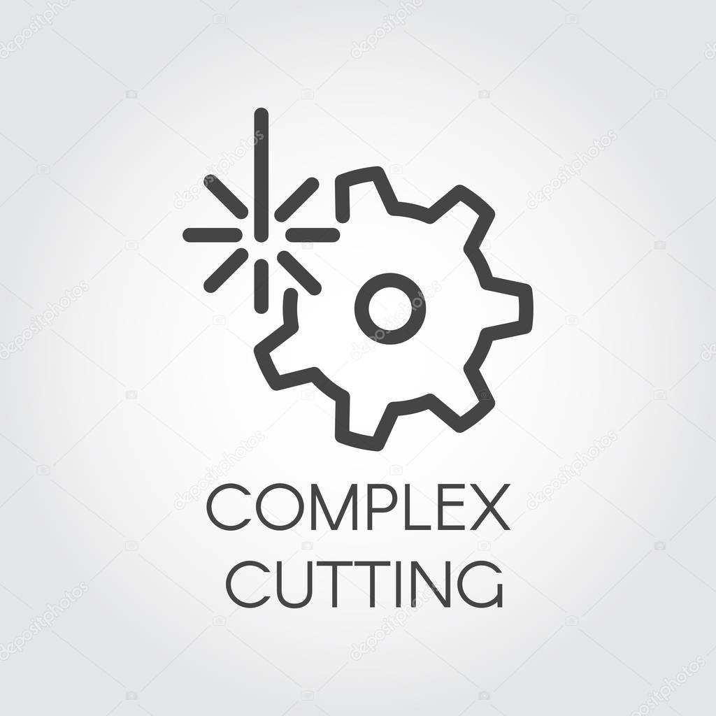 Complex cutting concept icon drawing in outline style. Abstract laser beam and gear label. Graphic web pictograph. Technology and industrial contour sign. Vector illustration