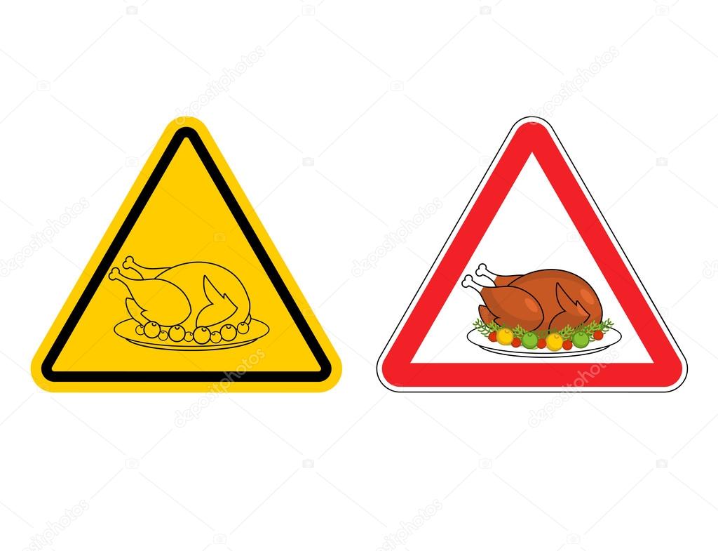 Warning sign of attention roasted turkey. Dangers yellow sign cr