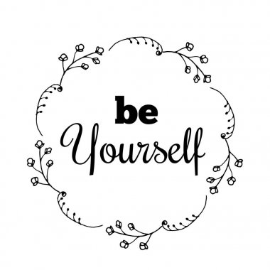 Be Yourself metin çiçek çelenk, el defne çekilmiş. Davetiyeler, tırnak, Bloglar, posterler vektör esnaf için tebrik kartı tasarımı