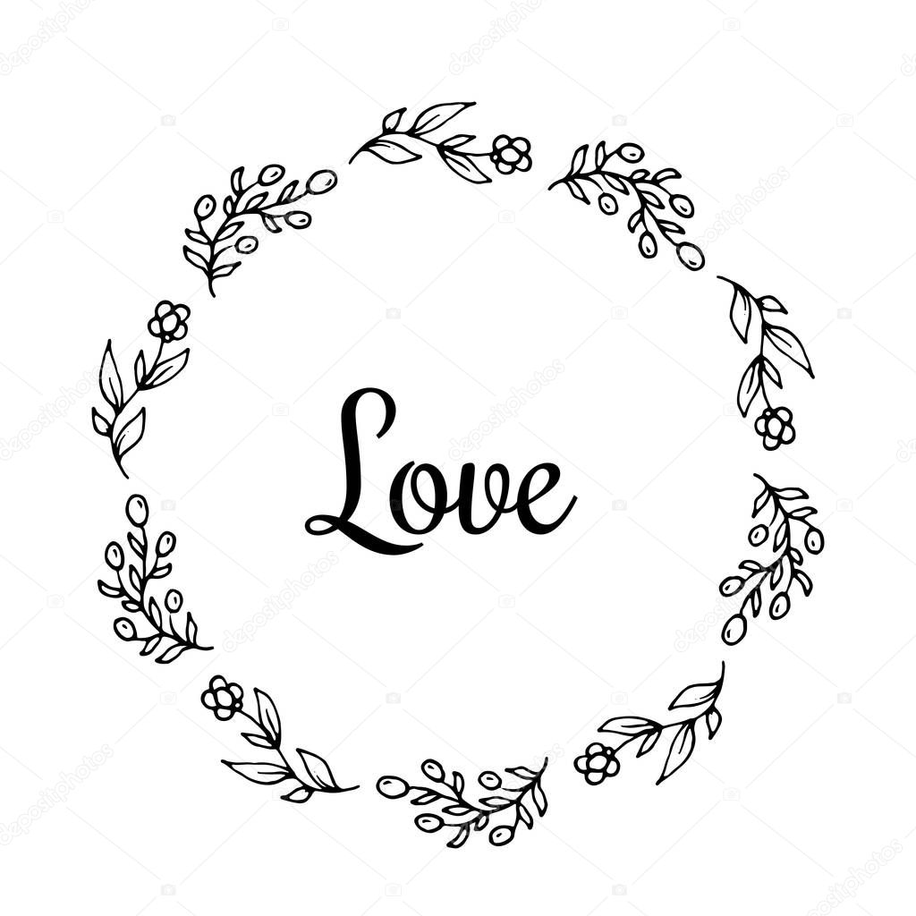 Love text Flower wreath, Hand drawn laurel. Greeting card Design for invitations, quotes, blogs, posters Vector illustartion