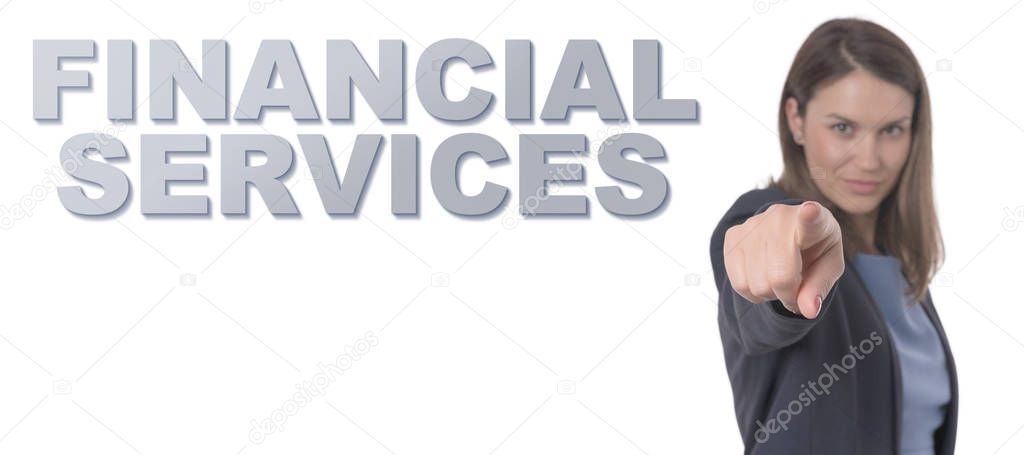 Business Woman pointing the text FINANCIAL SERVICES CONCEPT Business Concept.