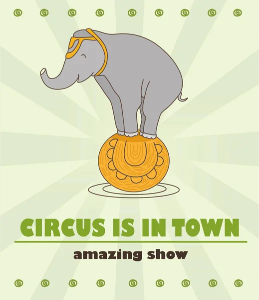 El increíble cartel del circo. Circo está en la ciudad. Lindo elefante de circo en la pelota . — Vector de stock