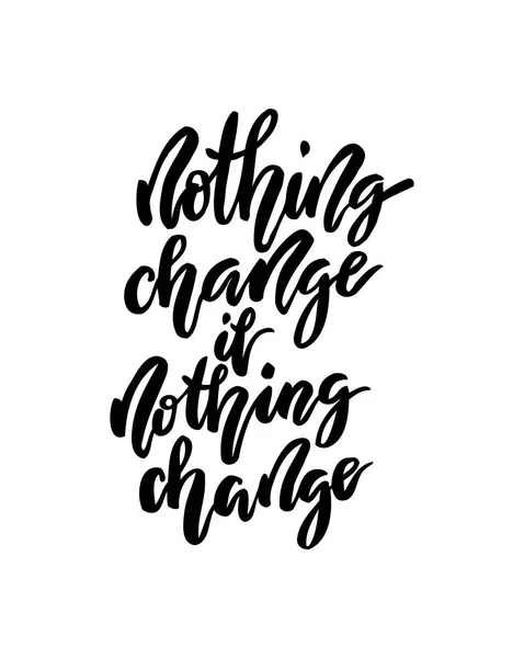 Nothing change if nothing change lettering. — Stock Vector