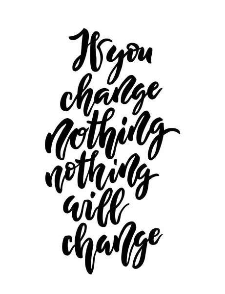 If you change nothing, nothing will change lettering. — Stock Vector