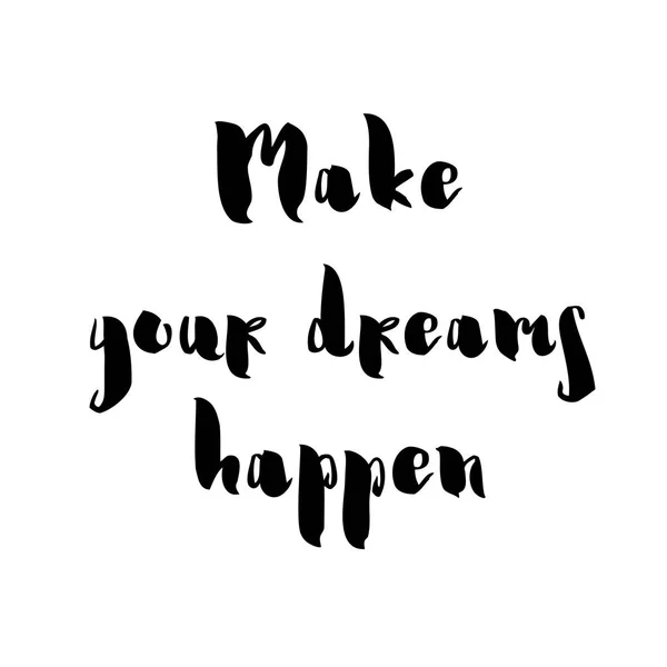 Make your dreams happen card or poster. Inspirational and motivational handwritten lettering quote. — Stock Vector