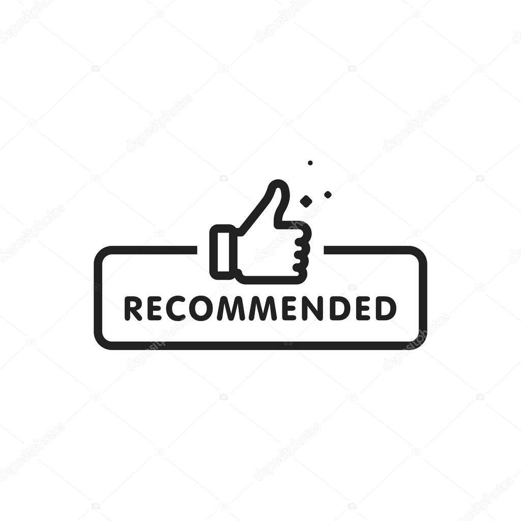 Recommended icon. Line label recommended with thumb up. Sign brand with recommended. Best tag for great brend. Banner thumb up on isolated background. Vector illustration
