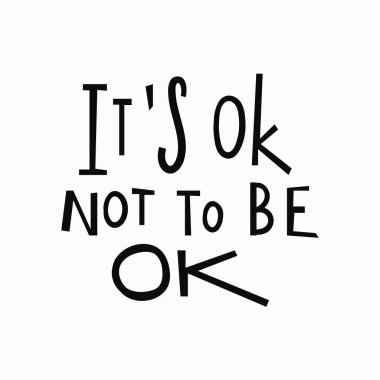 Its ok not to be ok t-shirt quote lettering. clipart