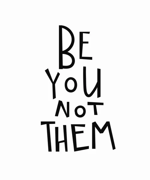 Be you not them t-shirt quote lettering. — Stock Vector