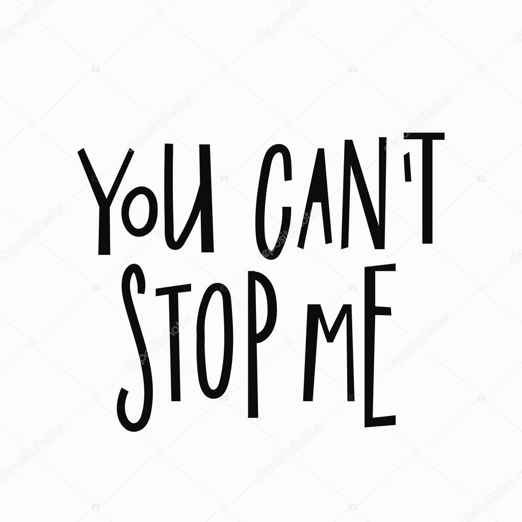 You cant stop me t-shirt quote lettering.