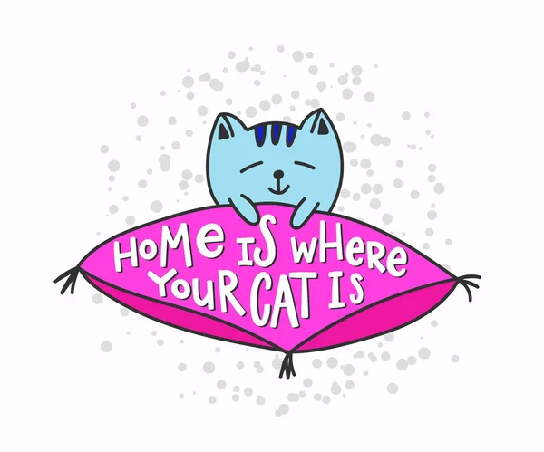 Doma je, kde ta kočka je košile citovat písmo. — Stockový vektor