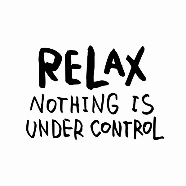 Relax nothing under control shirt quote lettering — Stock Vector